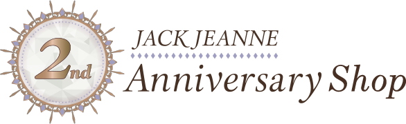 ジャックジャンヌ 2nd Anniversary Shop