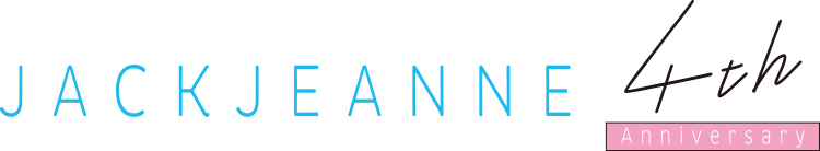 ジャックジャンヌ 4th Anniversary