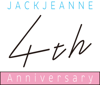 ジャックジャンヌ 4th Anniversary